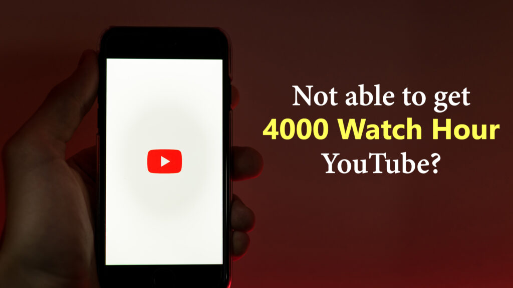 get resolved problem of 4000 watch hours on YouTube