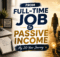 full time job and active passive income